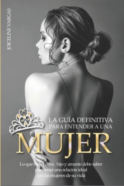 Cover for Joiceline Vargas · La guia definitiva para entender a una mujer (Paperback Bog) (2020)