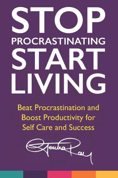 Stop Procrastinating and Start Living: Beat Procrastination and Boost Productivity for Self Care and Success - The Stop Procrastinating and Start Living - Gemma Ray - Livros - Independently Published - 9798646288401 - 24 de maio de 2020