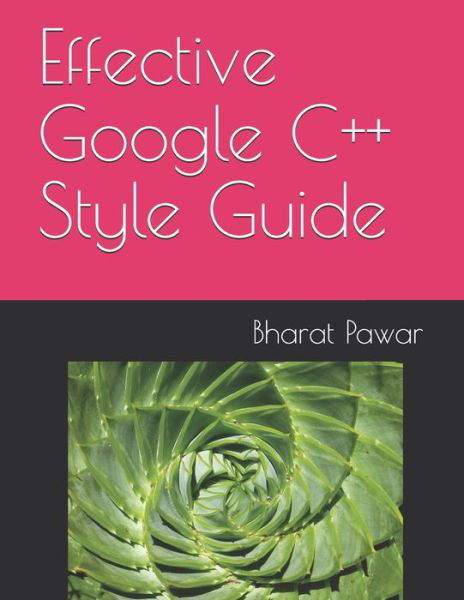 Cover for Bharat Pawar · Effective Google C++ Style Guide (Paperback Book) (2020)