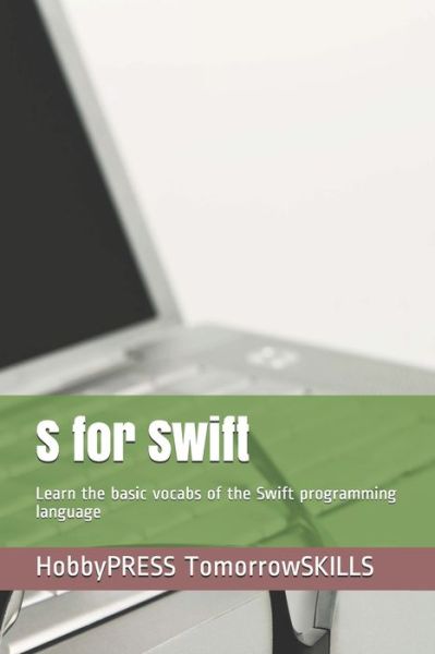 Cover for Chak Tin Yu · S for Swift: Learn the basic vocabs of the Swift programming language (Pocketbok) (2020)