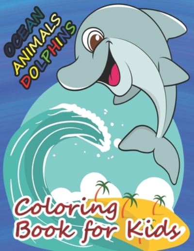 Ocean Animals Dolphins Coloring Book for Kids - Nicky And Jerry - Książki - Independently Published - 9798665861401 - 14 lipca 2020