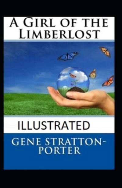 A Girl of the Limberlost illustrated - Gene Stratton-Porter - Książki - Independently Published - 9798671574401 - 2 sierpnia 2020