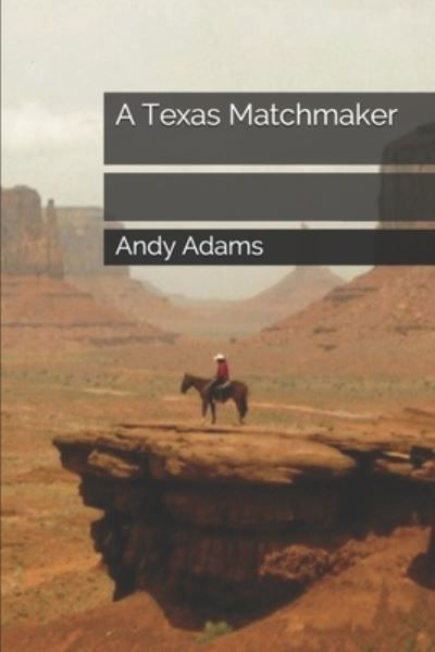 A Texas Matchmaker - Andy Adams - Books - Independently Published - 9798677866401 - October 8, 2020