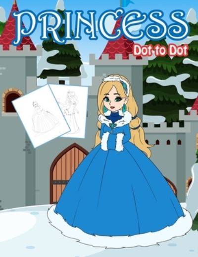 Cover for Nick Marshall · Princess Dot to Dot: 1-20 Dot to Dot Books for Children Age 3-5 - Activity Book for Kids (Paperback Book) (2020)