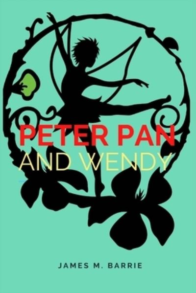 Cover for James M Barrie · Peter Pan and Wendy (Paperback Book) (2021)