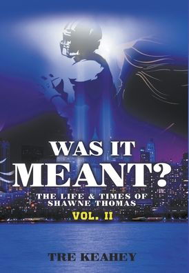 Was It Meant: The Life & Times of Shawne Thomas Vol.II - Tre Keahey - Books - Writers Republic LLC - 9798885360401 - January 28, 2022