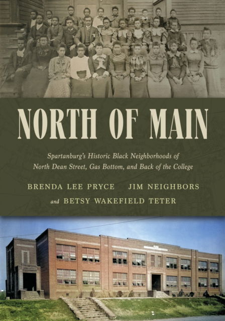 Cover for Brenda Lee Pryce · North of Main: Spartanburg's Historic Black Neighborhoods of North Dean Street, Gas Bottom, and Back of the College (Gebundenes Buch) (2024)