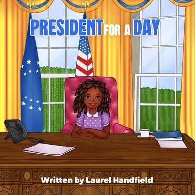 President for a Day - Laurel Handfield - Kirjat - Happy Island Press - 9798985532401 - tiistai 8. helmikuuta 2022