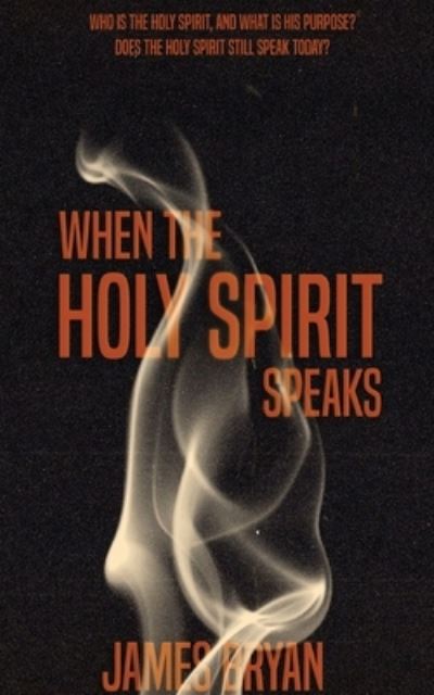 Cover for James Bryan · When The Holy Spirit Speaks (Pocketbok) (2022)