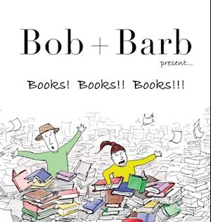 Cover for Bob and Barb Studios · Bob + Barb Present... Books! Books!! Books!!! (Book) (2022)