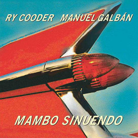 Mambo Sinuendo - Cooder, Ry & Manuel Galba - Muziek - WARNER BROS - 0075597928402 - 22 november 2018