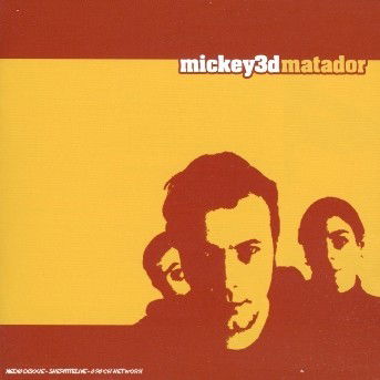 Matador - Mickey 3d - Musikk - EMI - 0094631153402 - 2. juni 2005