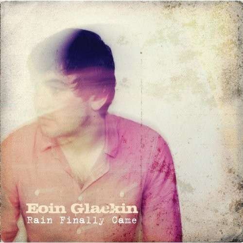 Cover for Eoin Glackin · Rain Finally Came (CD) (2013)