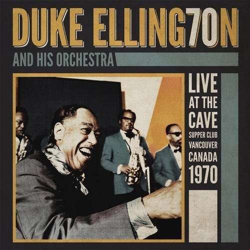 Cover for Ellington,duke &amp; His Orchestra · Live at the Cave (CD) (2013)