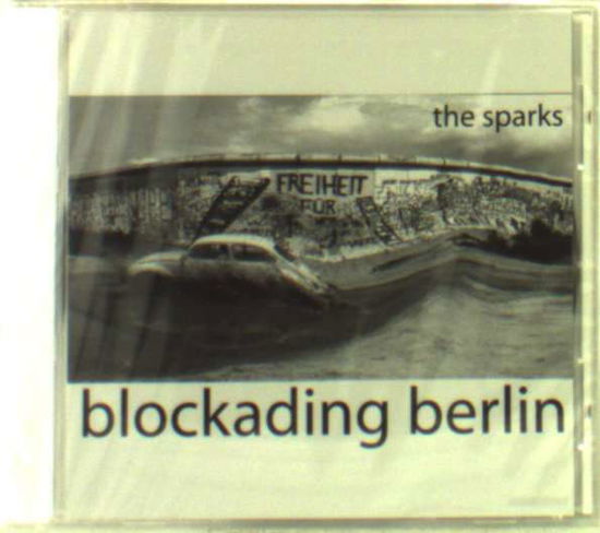 Blockading Berlin - Sparks - Music -  - 0783707132402 - July 5, 2005