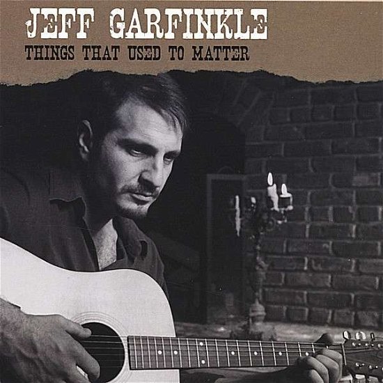 Things That Used to Matter - Jeff Garfinkle - Muziek - JEFF GARFINKLE - 0783707260402 - 17 januari 2006