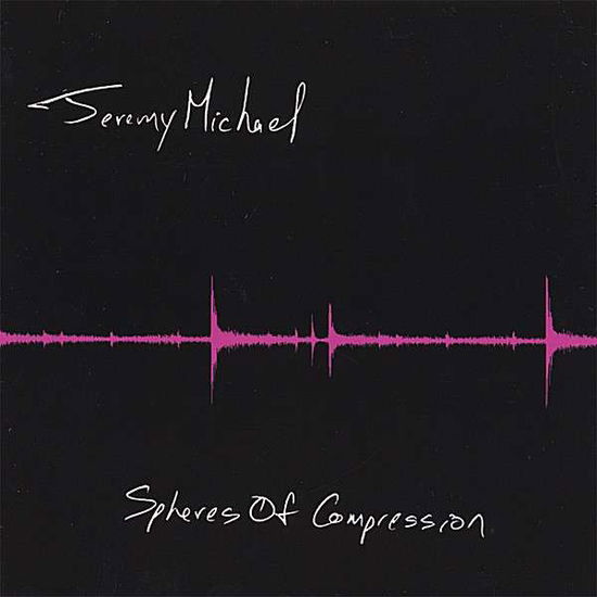 Spheres of Compression - Jeremy Michael - Música - SM - 0783707356402 - 11 de julho de 2006