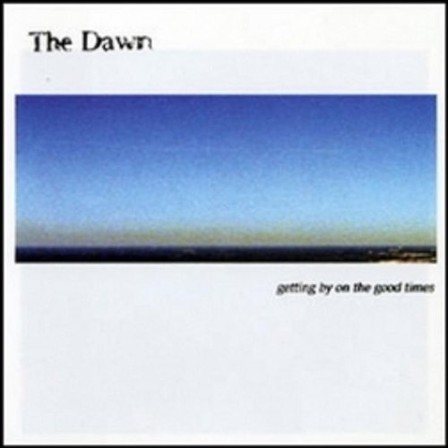 Getting by on the Good Times - Dawn - Musik - POP - 0827954946402 - 20. april 2010