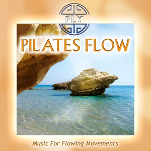 Pilates Flow - Music for Flowing Movements - Fly - Muzyka - COOLMUSIC - 4029378160402 - 19 lutego 2016