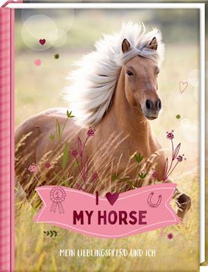 Cover for Christiane Slawik · Eintragbuch - I LOVE MY HORSE (Hardcover Book) (2021)