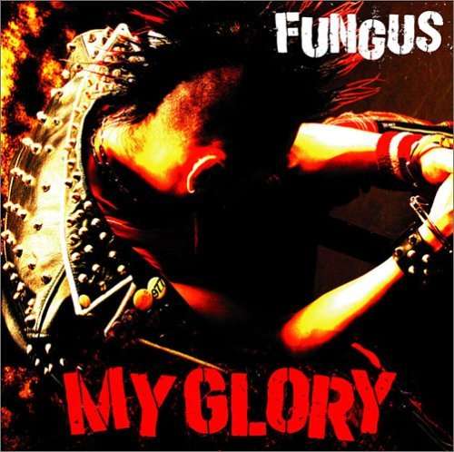 Cover for Fungus · My Glory (CD) [Japan Import edition] (2005)