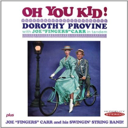 Cover for Provine,dorothy / Carr,joe · Oh You Kid (CD) (2013)