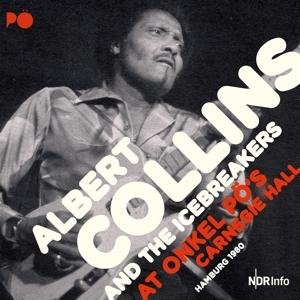 At Onkel PoS Carnegie Hall Hamburg 1980 - Albert Collins & the Icebreakers - Musiikki - JAZZLINE - 5055551770402 - perjantai 14. huhtikuuta 2017