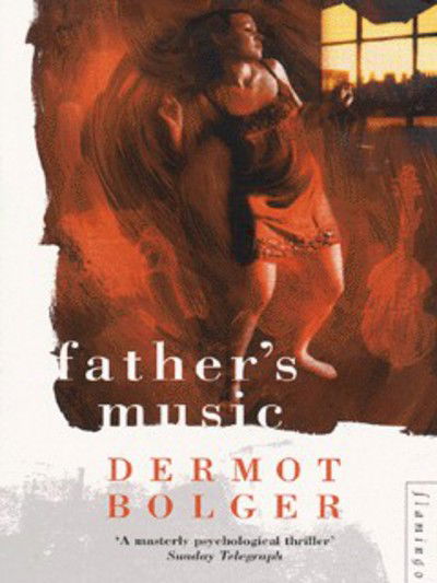 Cover for Dermot Bolger · Father's Music (Paperback Book) [New edition] (1998)