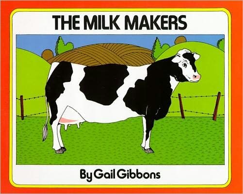 The Milk Makers - Gail Gibbons - Bøger - Atheneum Books for Young Readers - 9780027366402 - 1. marts 1985