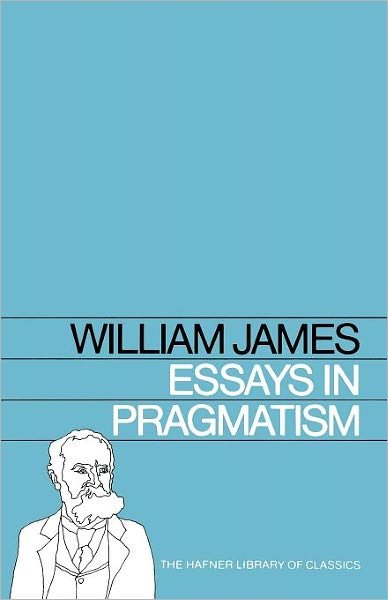 Essays in Pragmatism (Hafner Library of Classics) - William James - Books - Free Press - 9780028471402 - 1970