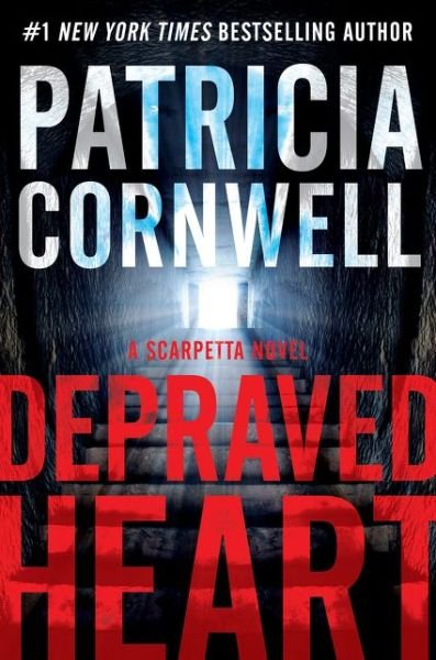 Cover for Patricia Cornwell · Depraved Heart: A Scarpetta Novel - Kay Scarpetta (Gebundenes Buch) (2015)