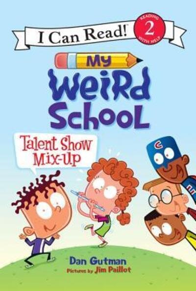 Cover for Dan Gutman · My Weird School: Talent Show Mix-Up - I Can Read Level 2 (Hardcover bog) [First edition. edition] (2016)