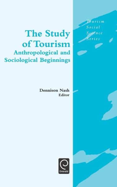 Cover for Dennison Nash · The Study of Tourism: Anthropological and Sociological Beginnings - History of Tourism Thought: Social Science Beginnings (Hardcover Book) (2005)