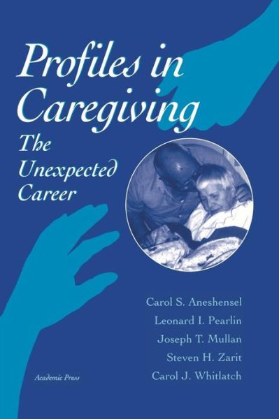 Cover for Aneshensel, Carol S. (School of Public Health, University of California, Los Angeles, California, U.S.A.) · Profiles in Caregiving: The Unexpected Career (Paperback Book) (1995)