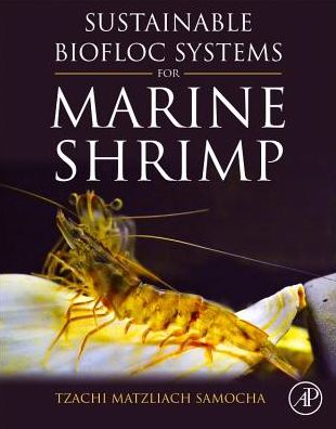 Cover for Samocha, Tzachi Matzliach (Professor Emeritus, AgriLife Research Mariculture Lab, Texas A&amp;M AgriLife Research, Corpus Christi, TX, USA) · Sustainable Biofloc Systems for Marine Shrimp (Paperback Book) (2019)