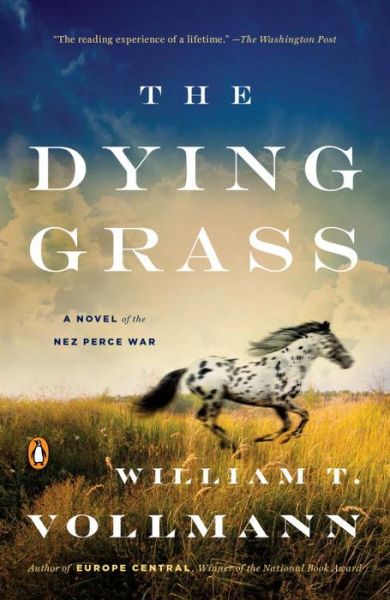 Cover for William T. Vollmann · Dying Grass A Novel of the Nez Perce War (Book) (2016)