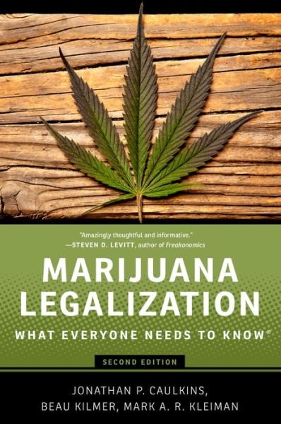 Cover for Caulkins, Jonathan P. (H. Guyford Stever Professorship of Operations Research and Public Policy, H. Guyford Stever Professorship of Operations Research and Public Policy, Carnegie Mellon University) · Marijuana Legalization: What Everyone Needs to Know® - What Everyone Needs To Know® (Pocketbok) [2 Revised edition] (2016)