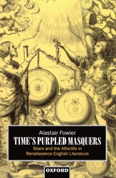 Cover for Fowler, Alastair (Regius Professor Emeritus of Rhetoric and English Literature, University of Edinburgh; and Professor of English, Regius Professor Emeritus of Rhetoric and English Literature, University of Edinburgh; and Professor of English, University  · Time's Purpled Masquers: Stars and the Afterlife in Renaissance English Literature (Hardcover bog) (1996)