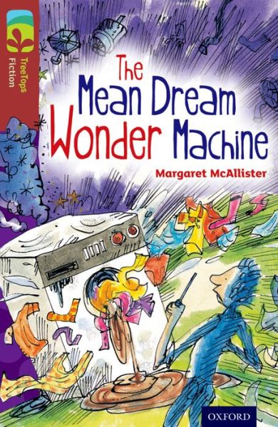 Cover for Margaret McAllister · Oxford Reading Tree TreeTops Fiction: Level 15 More Pack A: The Mean Dream Wonder Machine - Oxford Reading Tree TreeTops Fiction (Paperback Book) (2014)