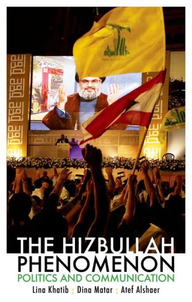 The  Hizbullah  Phenomenon: Politics and Communication - Atef Alshaer - Bøker - Oxford University Press - 9780199384402 - 15. september 2014