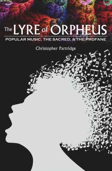 Cover for Partridge, Christopher (Professor of Religious Studies, Professor of Religious Studies, Lancaster University) · The Lyre of Orpheus: Popular Music, the Sacred, and the Profane (Paperback Bog) (2013)