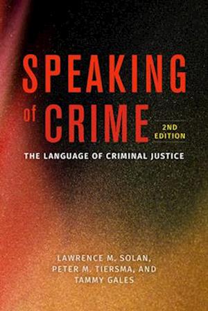 Lawrence M. Solan · Speaking of Crime: The Language of Criminal Justice - Chicago Series in Law and Society (Taschenbuch) [Second edition] (2025)