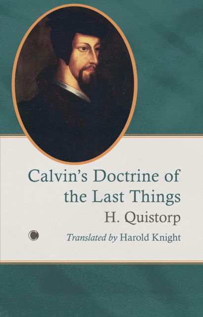 Cover for H Quistorp · Calvin's Doctrine of the Last Things (Paperback Book) (2025)