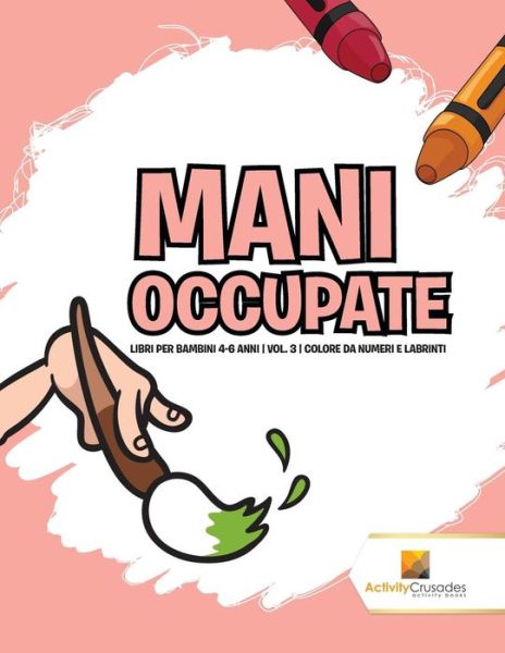 Cover for Activity Crusades · Mani Occupate (Paperback Book) (2017)