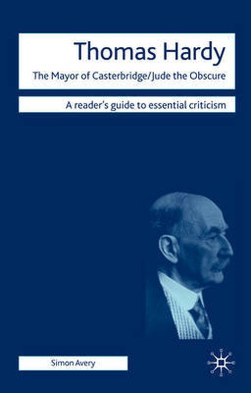 Thomas Hardy - The Mayor of Casterbridge / Jude the Obscure - Readers' Guides to Essential Criticism - Simon Avery - Livres - Macmillan Education UK - 9780230005402 - 2009