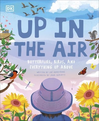 Cover for Zoe Armstrong · Up in the Air: Butterflies, birds, and everything up above - Underground and All Around (Hardcover bog) (2021)