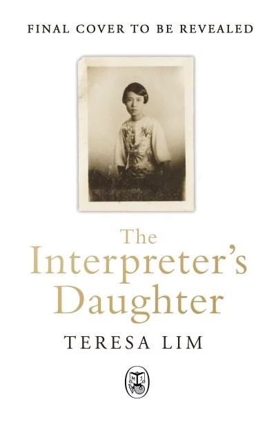 Cover for Teresa Lim · The Interpreter's Daughter: A remarkable true story of feminist defiance in 19th Century Singapore (Hardcover Book) (2022)