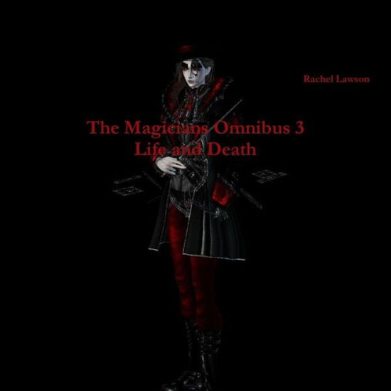 Cover for Rachel Lawson · Magicians Omnibus 3 Life and Death (Book) (2019)
