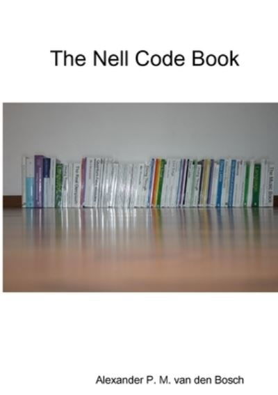 Nell Code Book - Alexander P. M. Van Den Bosch - Książki - Lulu Press, Inc. - 9780244316402 - 25 czerwca 2017