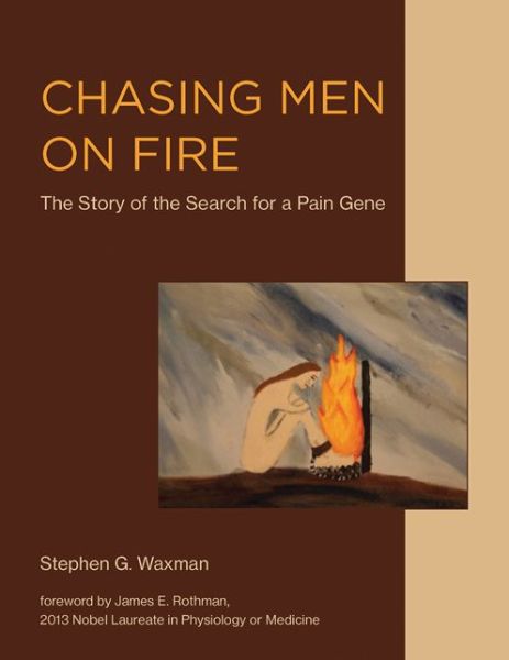 Cover for Waxman, Stephen G. (Professor, Yale University School of Medicine) · Chasing Men on Fire: The Story of the Search for a Pain Gene - Chasing Men on Fire (Hardcover Book) (2018)